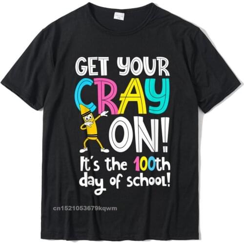 100th Day Of School Get Your Cray On Funny Teacher T-Shirt Design Tshirts Tops T Shirt For Men Prevailing Cotton Cool T Shirts