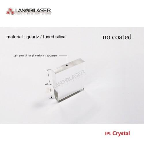 Crystal size : 45*10*40 / light pass through surface : 45*10 / IPL crystal / without film coated