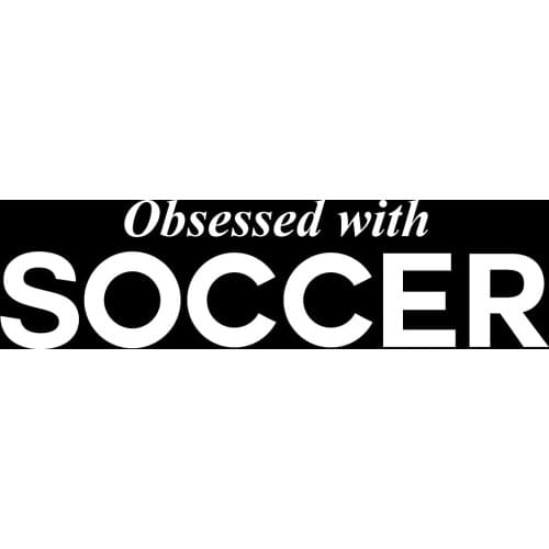 Obsessed with Soccer Sports High Quality - The Stickers Are Made of High Quality Vinyl with * and Waterproof Functions