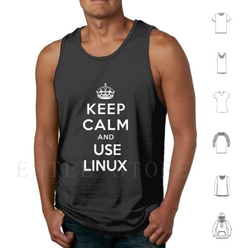 Keep Calm And You Linux Tank Tops Vest Sleeveless Data Linux Technology Computer Internet Code Software Program