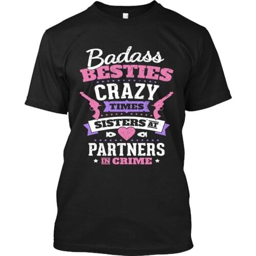 Badass Besties Crazy Times Sisters At Partners In Crime Classic Print T-Shirt Tee Shirt