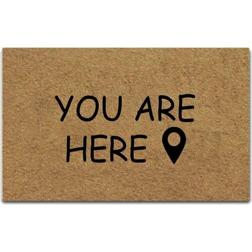 Custom Funny Doormat You are Here Non Slip Rubber Door Mat Indoor Outdoor Decorative Door Mat