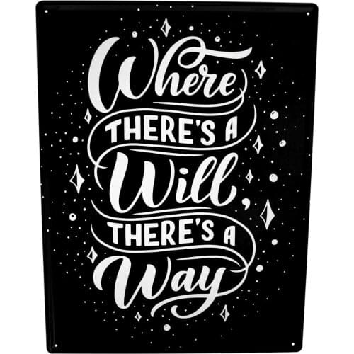 Where ThereS A Will Theres A Way Poster Funny Sign Tin Art Wall Decor Vintage Aluminum Retro Metal Tin Sign 20x30cm