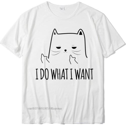 Funny Adult Humour Cat Meme I Do What I Want Tshirts Top Graphic Man Top T-Shirts Design T Shirt Cotton Crazy