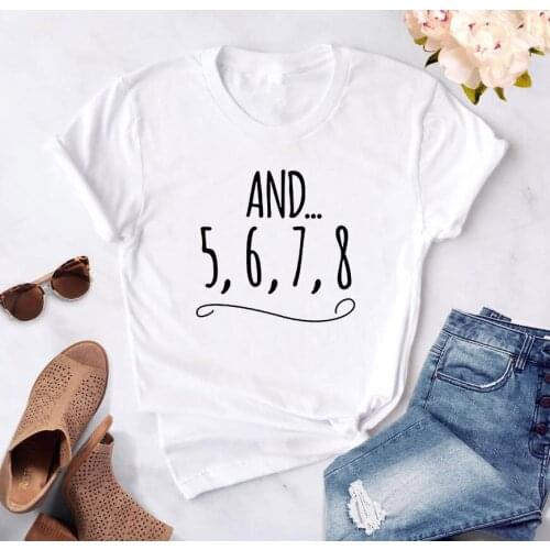 And 5 6 7 8 dance teacher Letters Print Women T shirt Casual Funny Shirt For Lady Top Tee Tumblr Hipster Female T-shirts
