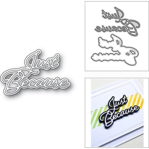 New 2021 Fancy Just Because Phrase Metal Cutting Dies for DIY Scrapbooking and Card Making Decorative Embossing Craft No Stamps