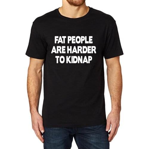 Lyprerazy Mens Fat People Are Harder To Kidnap Funny Printed T-Shirt