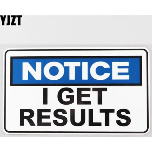 YJZT 16.3CM×9.5CM Notice i get Results Warning Car Sticker PVC Decal 12C-0249