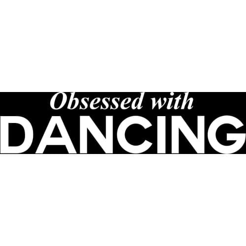 Obsessed with Dancing Sports PVC Vinyl Cover Scratches Waterproof Car Sticker Car Window Body Decorative Stickers Accessories