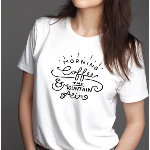 Morning Coffee The Mountain Air T Shirt Women Tshirt Loose Camiseta Mujer Short Sleeve Tshirt Cotton Women Black Tee Shirt Femme