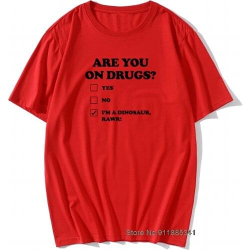 Are You on Drugs Dinosaur Club Rave Edm T-Shirt For Men Male Short Sleeve O Neck Summer Cotton Funny High Weed Gift T Shirt