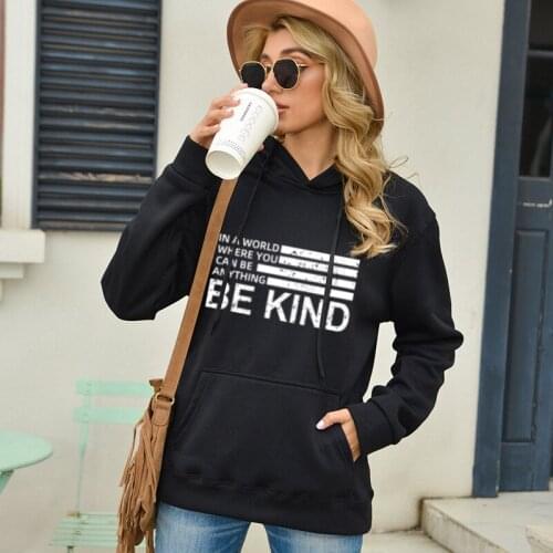 In A World Where You Can Be Anything Be Kind Letters Print Hoodie Fashion Casual Vintage Autumn Women Sweatshirt Harajuku Hoody