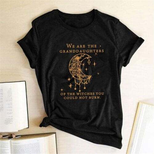 We Are The Granddaughters of The Witches You Could Not Burn Letter Print Women T-shirt Short Sleeve Summer Loose Tee Shirt Femme