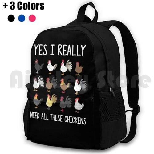 Yes I Really Do Need All These Chickens Funny Farming Outdoor Hiking Backpack Waterproof Camping Travel Farmer Crazy Chicken