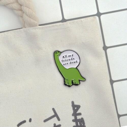 Cartoon little dinosaur badge curse Brooch all my friends are dead Brooch Enamel Pin jeans backpack accessories