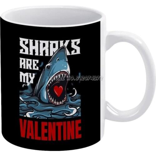 Sharks Are My Valentine Coffee Mugs Ceramic Personalized Mugs 11 Oz White Mug Tea Milk Cup Drinkware Travel Mug Sharks Are My Va