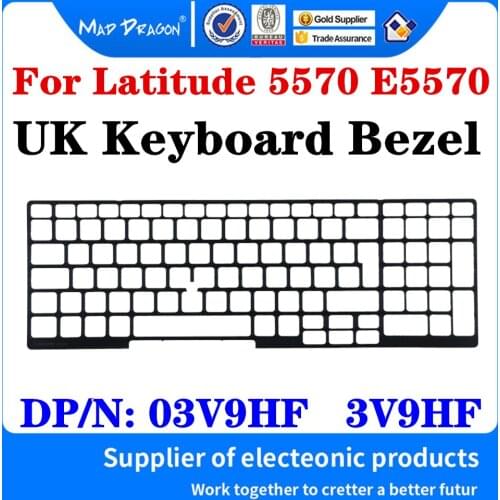 New original UK Keyboard border Bezel Plastic Keyboard Trim Lattice For Dell Latitude 5570 E5570 Laptop Black DP/N: 03V9HF 3V9HF