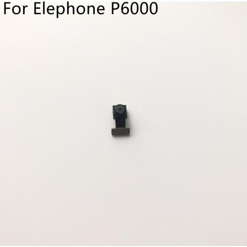 Elephone P6000 Used Original Front Camera 2.0MP Module For Elephone P6000 4G 5.0" 1280x720 MTK6732 Quad Core Free Shipping