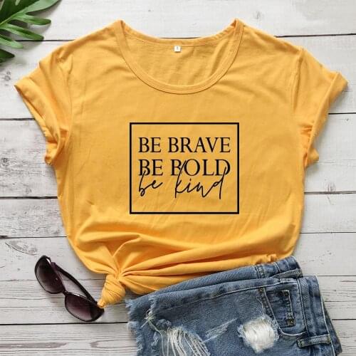 Be Brave Be Bold Be Kind Christian jesus T-Shirt funny 100% Cotton women Fashion graphic casual tumblr unisex tshirt fit top tee
