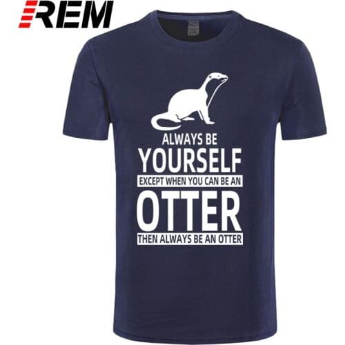 Be Yourself Or Be An Otter Joke Funny T Shirts Men Summer Cotton Harajuku Short Sleeve O Neck Streetwear Black T-shirt