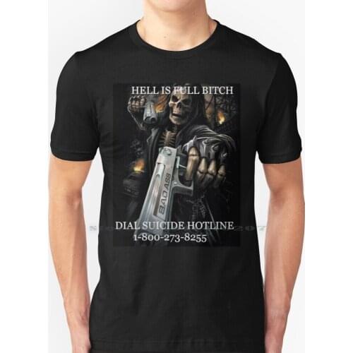 Hell Is Full Meme T Shirt 100% Pure Cotton Meme Funny Injoke Reaper Grim Reaper Guns Badass Suicide Hotline