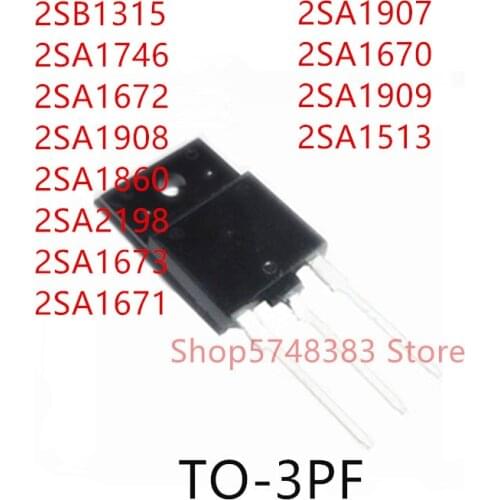 10PCS 2SB1315 2SA1746 2SA1672 2SA1908 2SA1860 2SA2198 2SA1673 2SA1671 2SA1907 2SA1670 2SA1909 2SA1513 TO-3PF