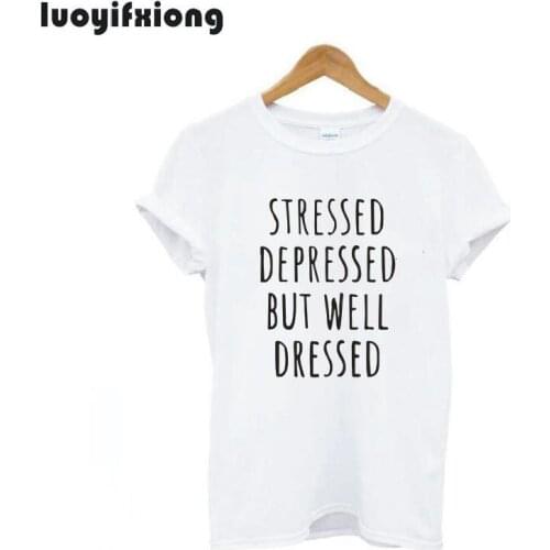 Luoyifxiong Stressed Depressed But Well Dressed Letter T Shirt Women Tops Short Sleeve Casual Tee Shirt Femme Funny T Shirts