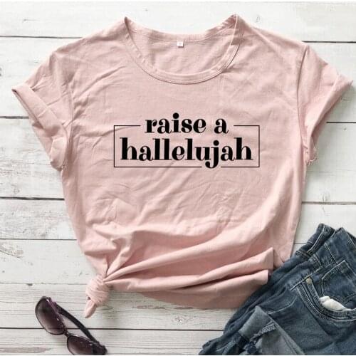 Raise a Hallelujah Christian Bible baptism religion women fashion pure cotton casual young t shirt unisex quote mothergift tees