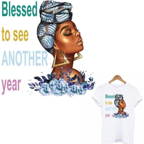 Blessed to see Another Years Patches For Clothes DIY Washable Women T-Shirt Flower Black Girl Thermal Sticker Clothing Decor