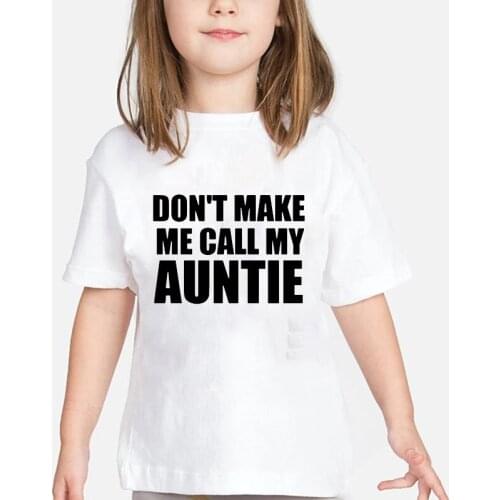 Don't Make Me Call My Auntie Casual Letter Print Children Tee Shirts Cute Boys and Girls T-shirts Harajuku Simple Kids T-shirts