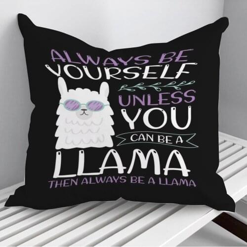 Always be a llama Throw Pillows Cushion Cover On Sofa Home Decor 45*45cm 40*40cm Gift Pillowcase Cojines Dropshipping