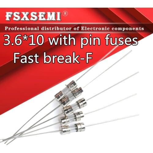 10pcs/lot Fast break-F 3.6*10 Glass fuse 250V T0.5A 1A 1.6A 2A 2.5A 3A 3.15A 4A 5A 6A 6.3A 8A 10A 15A 3.6x10mm
