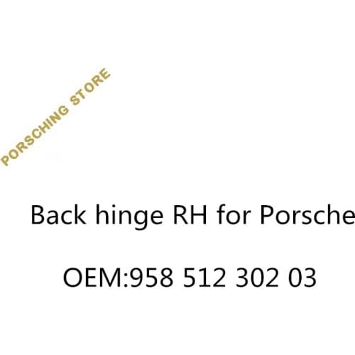 Back hinge RH for Porsche OEM:95851230203