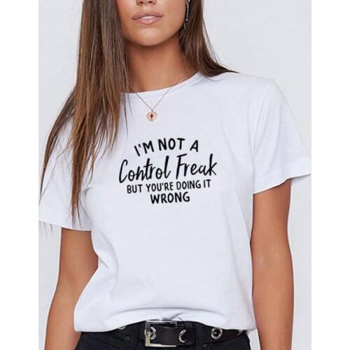 I'm Not A Control Freak Printed Short Sleeve Cotton T Shirt Women O-neck Funny T Shirt Women Casual Tee Shirt Femme
