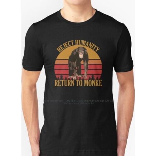 Reject Humanity , Return To Monke Vintage T Shirt 100% Pure Cotton Big Size Chimp Return To Monke Return To Monkey Embrace