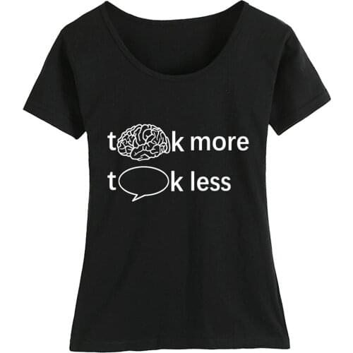 Cotton Girl Woman Short Sleeve T Shirt TBBT Think More Talk Less The Less Men Think The More They Talk Summer ZIIART