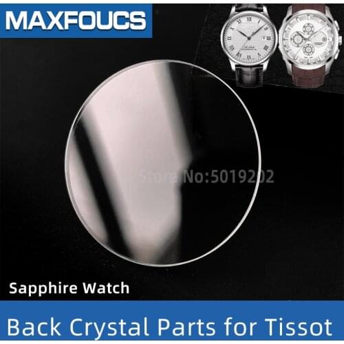 Sapphire back case Watch glass For T41 T006 T035 T055 1853 LE LOCLE T - CLASSIC series Crystals Parts for Tissot