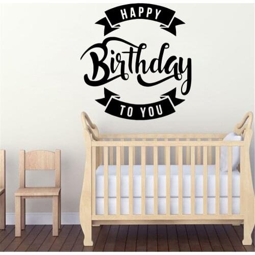 Creative happy birthday to you Vinyl Decals Wall Stickers For Babys Room Decoration Removable Decor Wall Decals muursticker