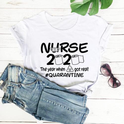 Nurse 2020 The Year When Got Real Quarantine Funny Shirt New Arrival 100%Cotton Funny T Shirt Nurse Quarantine Shirt Nurse gift