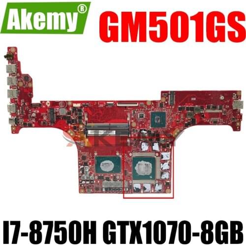 Akemy GM501GS Laptop motherboard for ASUS ROG GM501GS GU501GM GU501G GM501G original mainboard I7-8750H GTX1070-8GB