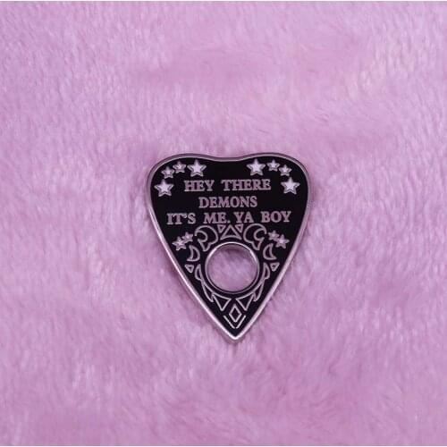 Hey there demons its me ya boy brooch charm ouija pin witchy pagan badge Gothic divination jewelry