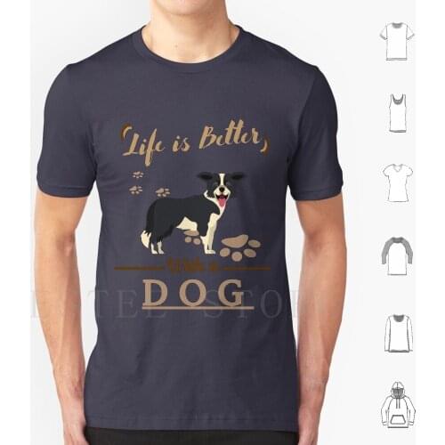 Life Is Better With A Dog Border Collie T Shirt Print Cotton Havefun43 Border Collie Funny Border Collie Cool Border Collie
