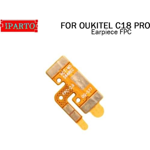 OUKITEL C18 PRO Earpiece FPC 100% New Original Front Ear speaker receiver FPC Repair Accessories for C18 PRO Mobile Phone