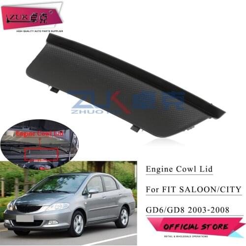 ZUK High Quality Auto Engine Cowl Top Fairing Lid Guide Sleeve Lid For CITY 2007 2008 FIT SALOON 2003-2006 GD6 GD8 74223-SEN-H00