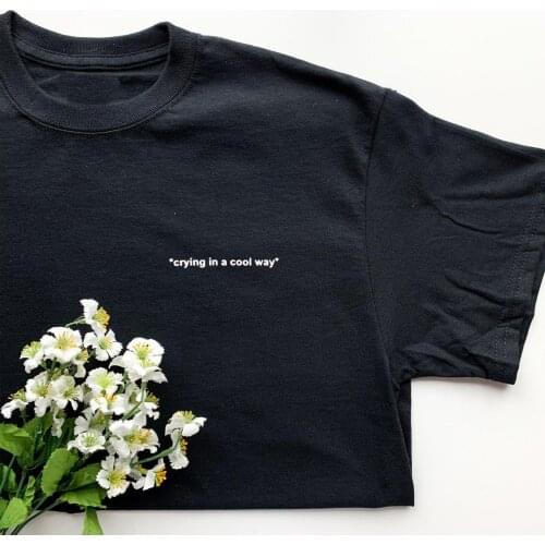Crying in a Cool Way T-shirt funny women 100% Cotton O-Neck casual grunge tumblr unisex aesthetic quote Fashion tee top tshirt