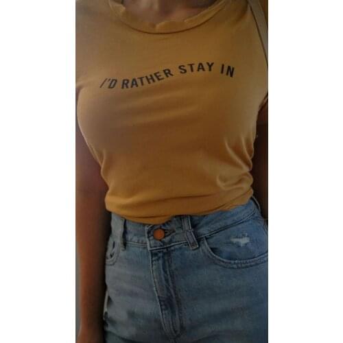 I'D RATHER STAY IN t-shirt women funny fashion 100% Cotton casual grunge quote vintage aesthetic hipster unisex tee top tshirts