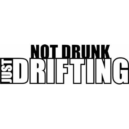 New Hot Car Sticker NOT DRUNK JUST DRIFTING Vinyl Car Decals Scratches Waterproof Motorcycl PVC 14CM*4CM