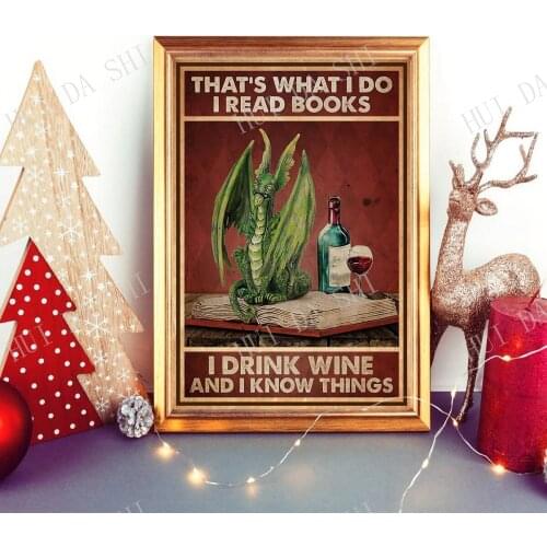 Thats What I Do I Read Books I Drink Wine and I Know Things Poster, Dragon Art Print, Books Lover Gift, Best Gift Ever