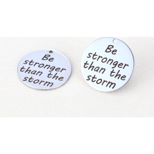 BULK 30 High Polished Stainless Steel Be Stronger Than The Storm Charms Inspirational Quote Pendants 25mm