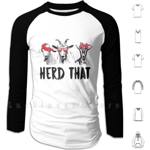 Herd That For Farmers And Goat Lovers Shirt Hoodie Long Sleeve Farmers Goat Funny Trending